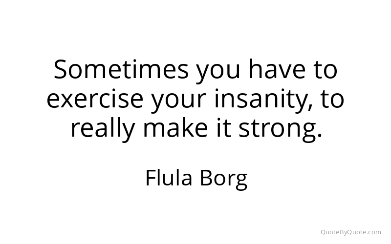 Preview image for this quote by Flula Borg