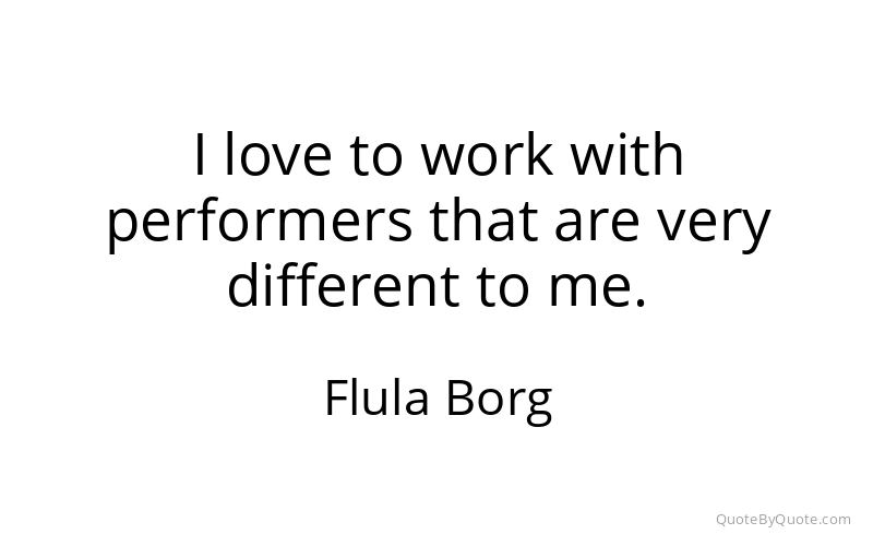 Preview image for this quote by Flula Borg