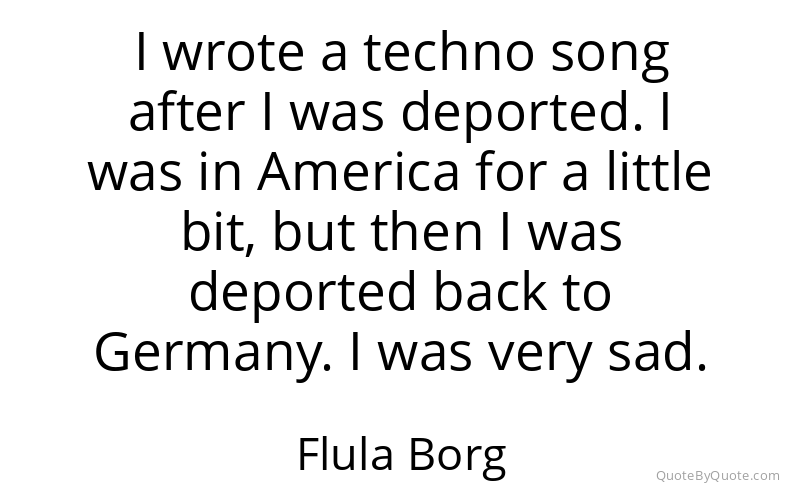 Preview image for this quote by Flula Borg