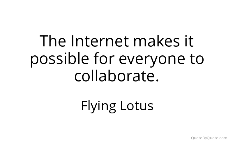 Preview image for this quote by Flying Lotus
