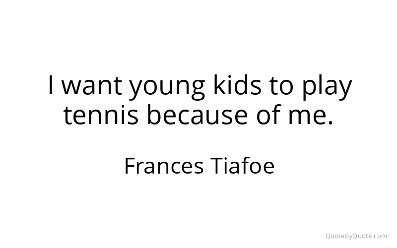 Preview image for this quote by Frances Tiafoe