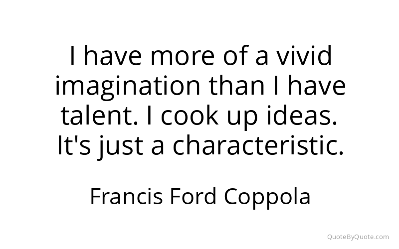 Preview image for this quote by Francis Ford Coppola