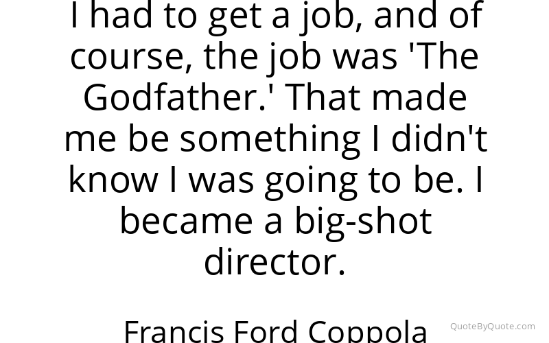 Preview image for this quote by Francis Ford Coppola