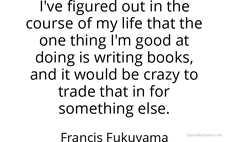 Preview image for this quote by Francis Fukuyama