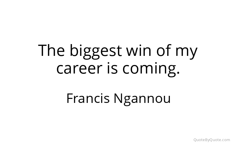 Preview image for this quote by Francis Ngannou