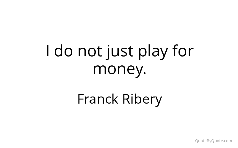 Preview image for this quote by Franck Ribery