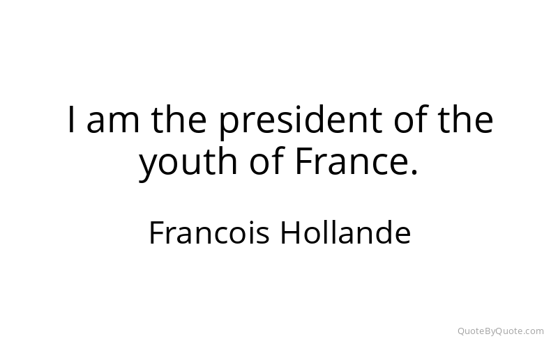 Preview image for this quote by Francois Hollande
