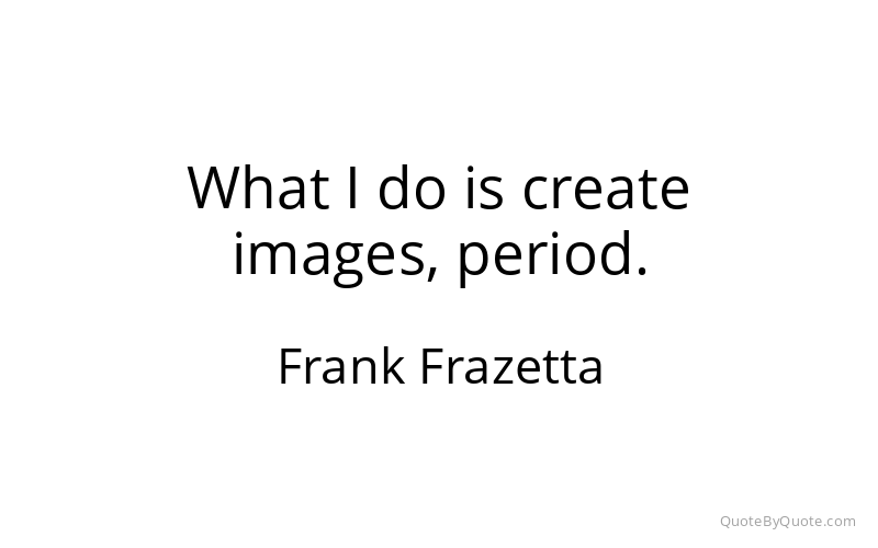 Preview image for this quote by Frank Frazetta
