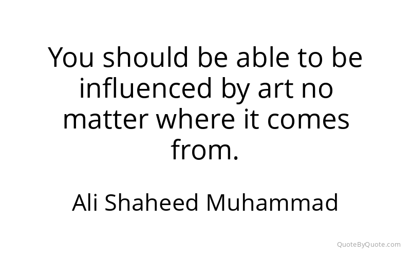 Preview image for this quote by Ali Shaheed Muhammad