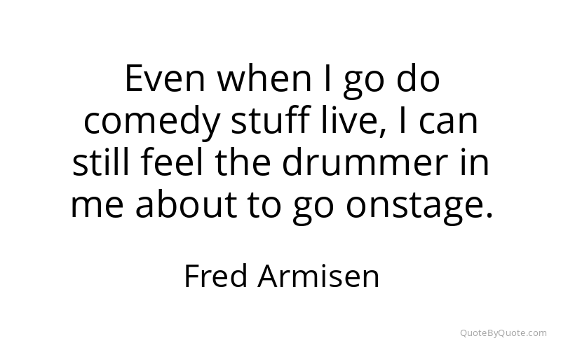 Preview image for this quote by Fred Armisen