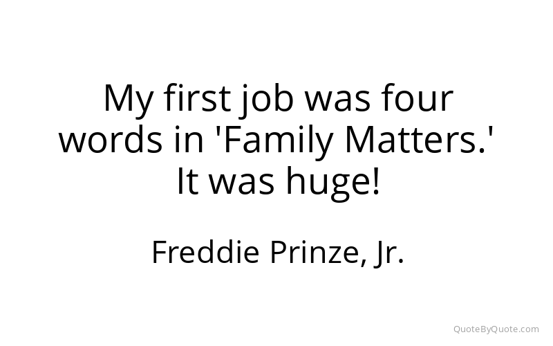 Preview image for this quote by Freddie Prinze, Jr.
