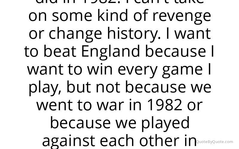 Preview image for this quote by Gabriel Batistuta