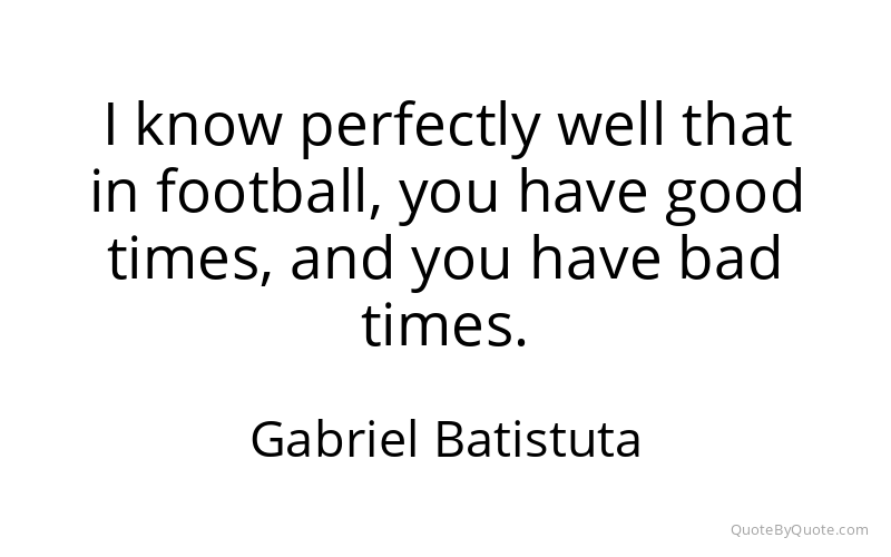 Preview image for this quote by Gabriel Batistuta