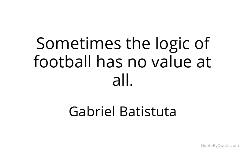 Preview image for this quote by Gabriel Batistuta