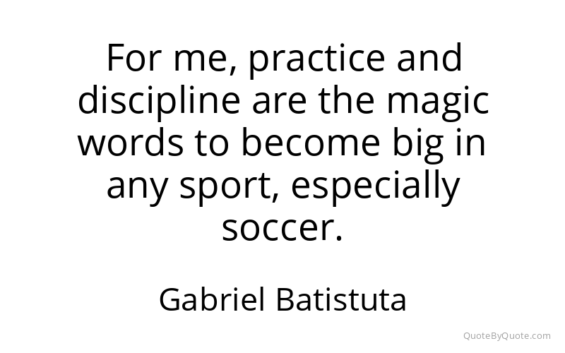 Preview image for this quote by Gabriel Batistuta