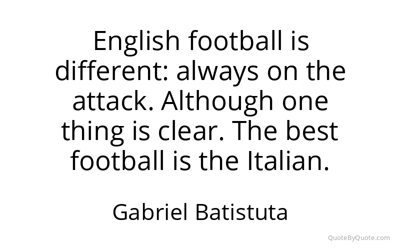 Preview image for this quote by Gabriel Batistuta