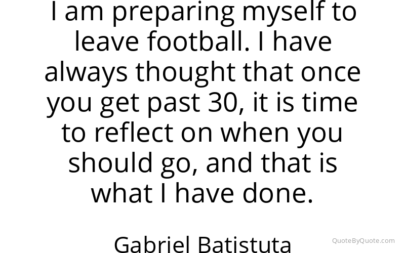 Preview image for this quote by Gabriel Batistuta