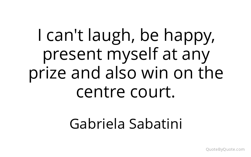 Preview image for this quote by Gabriela Sabatini