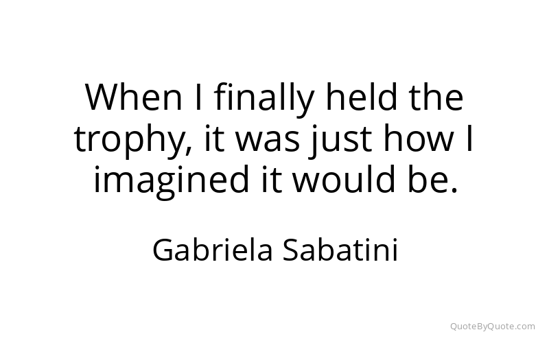 Preview image for this quote by Gabriela Sabatini