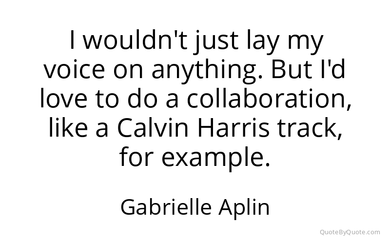 Preview image for this quote by Gabrielle Aplin
