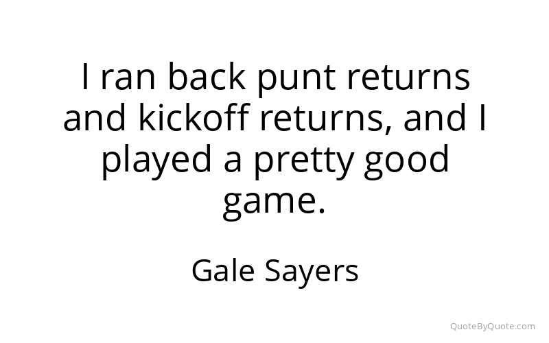Preview image for this quote by Gale Sayers