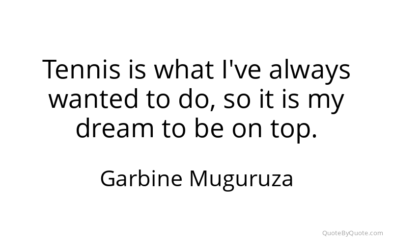 Preview image for this quote by Garbine Muguruza