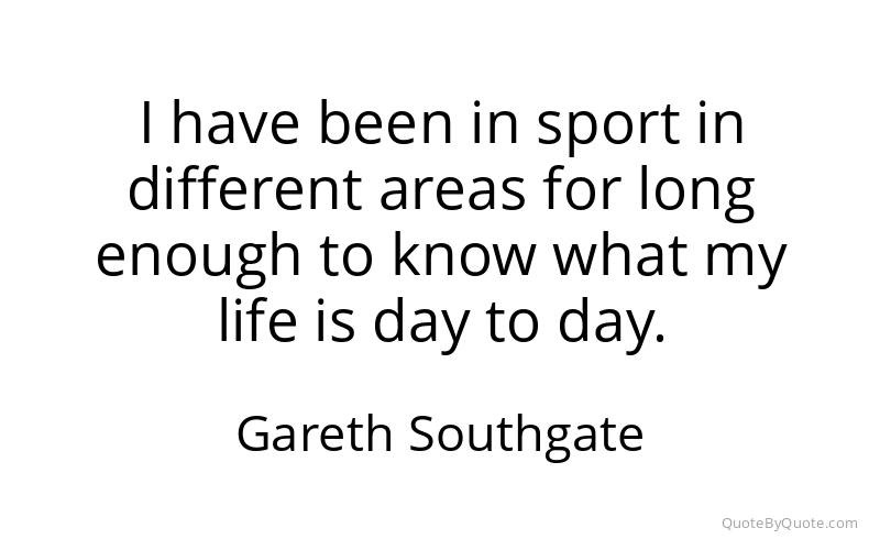 Preview image for this quote by Gareth Southgate