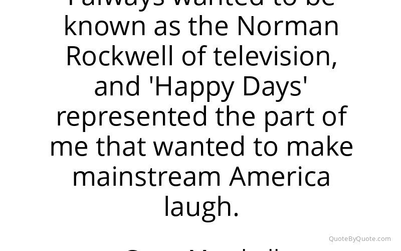 Preview image for this quote by Garry Marshall