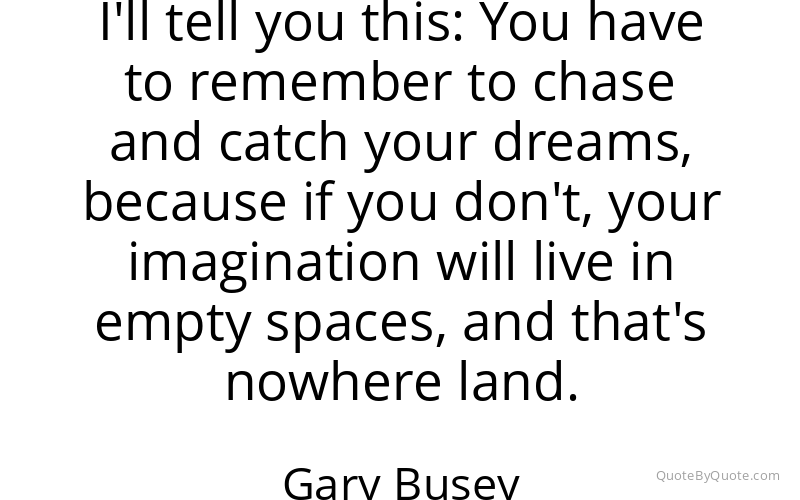 Preview image for this quote by Gary Busey