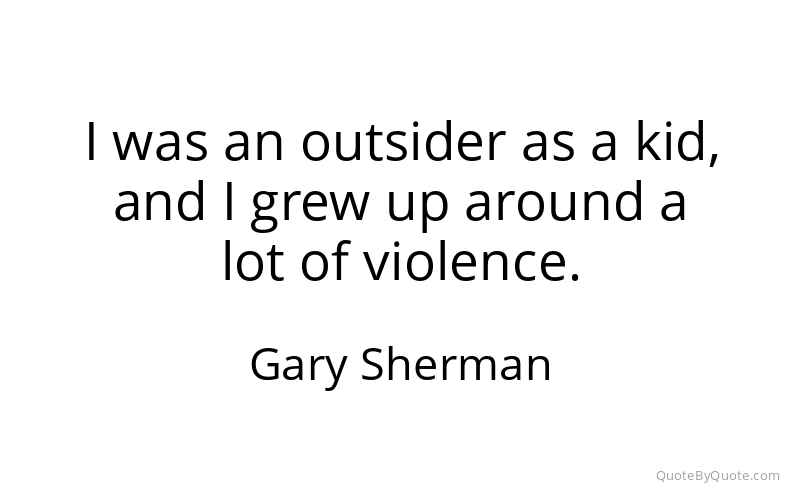 Preview image for this quote by Gary Sherman