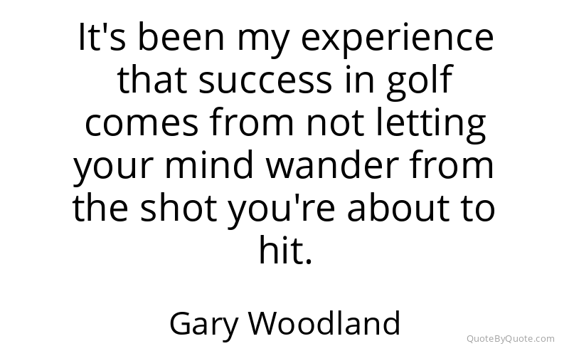 Preview image for this quote by Gary Woodland