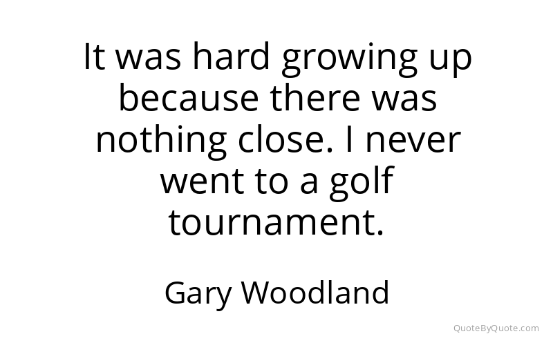 Preview image for this quote by Gary Woodland
