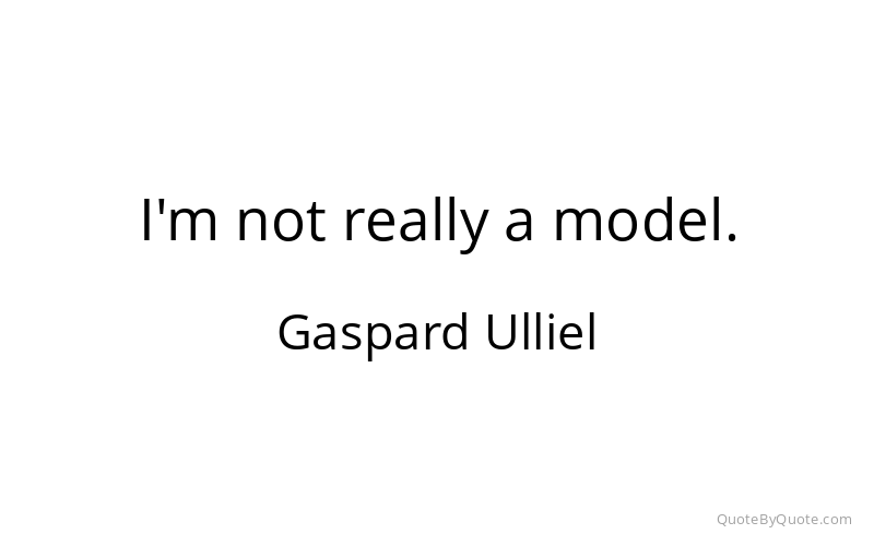 Preview image for this quote by Gaspard Ulliel