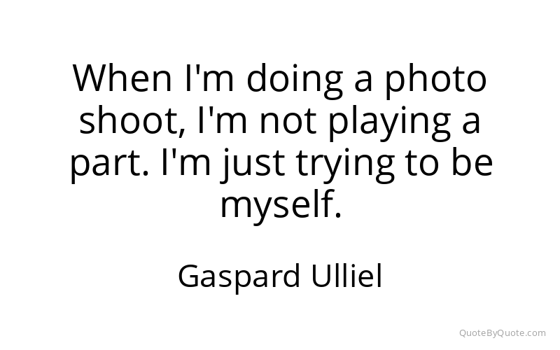Preview image for this quote by Gaspard Ulliel