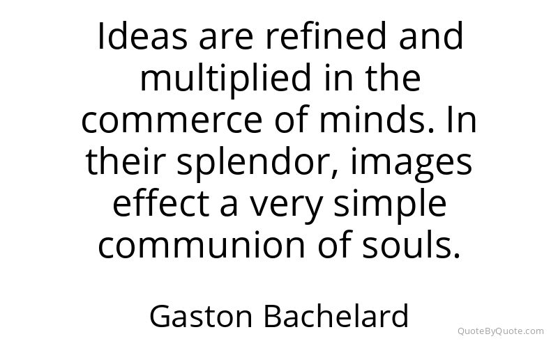 Preview image for this quote by Gaston Bachelard