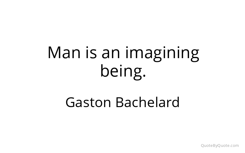 Preview image for this quote by Gaston Bachelard