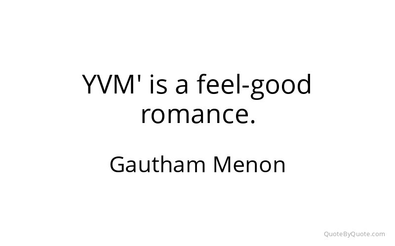 Preview image for this quote by Gautham Menon