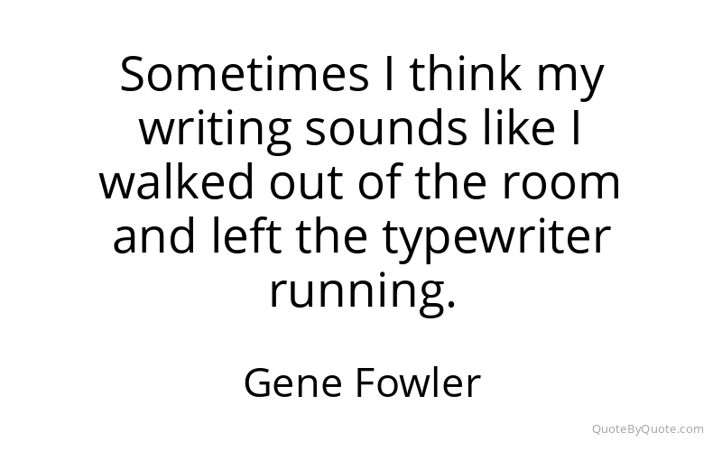 Preview image for this quote by Gene Fowler