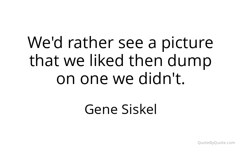 Preview image for this quote by Gene Siskel