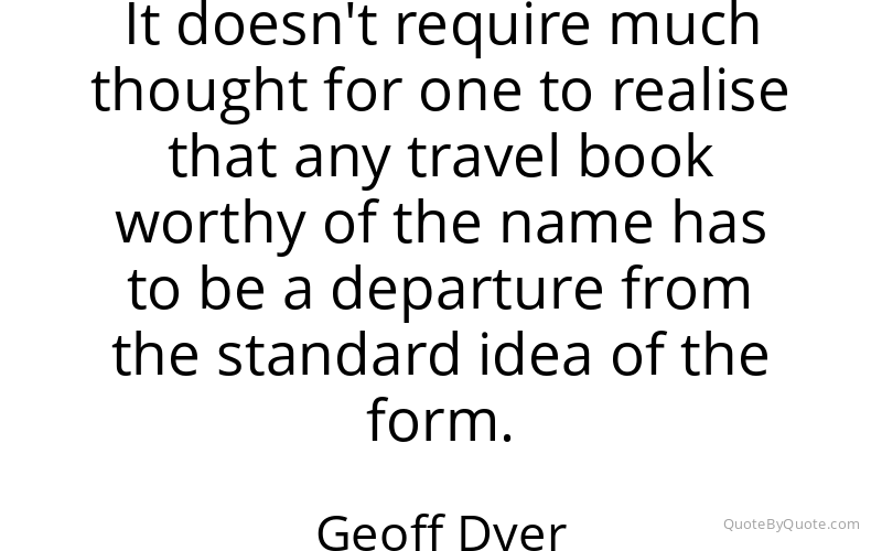 Preview image for this quote by Geoff Dyer