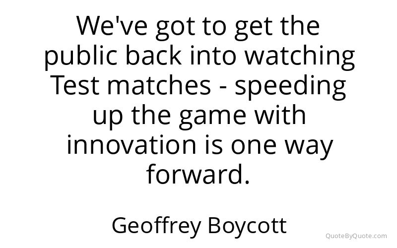 Preview image for this quote by Geoffrey Boycott
