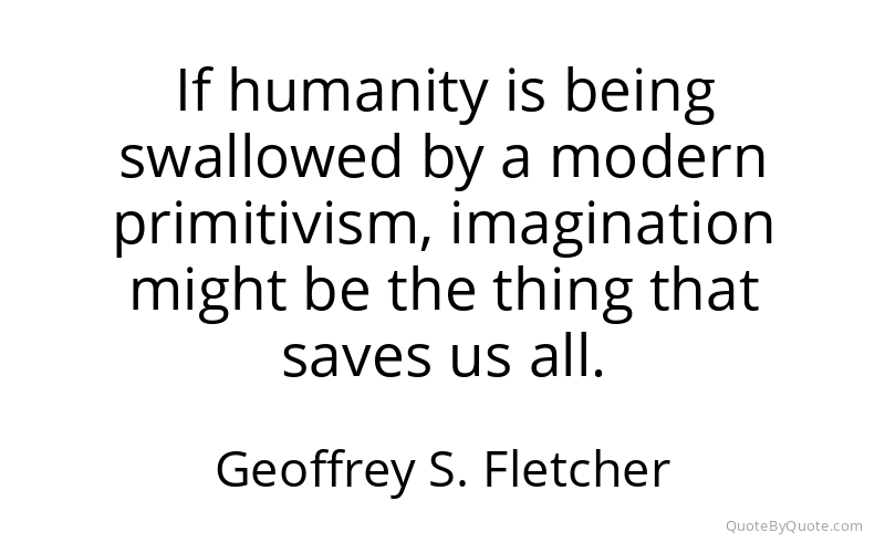 Preview image for this quote by Geoffrey S. Fletcher