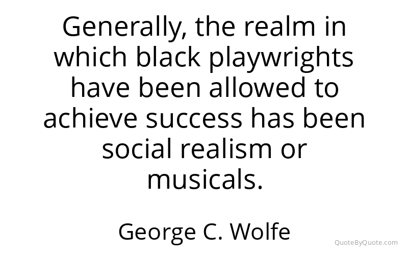 Preview image for this quote by George C. Wolfe