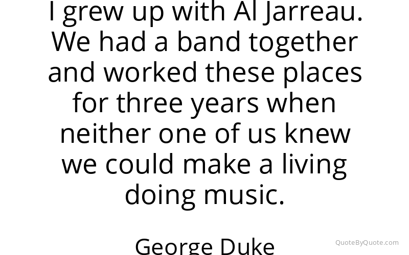 Preview image for this quote by George Duke