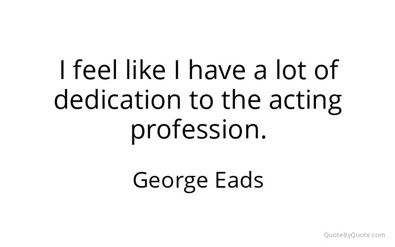 Preview image for this quote by George Eads