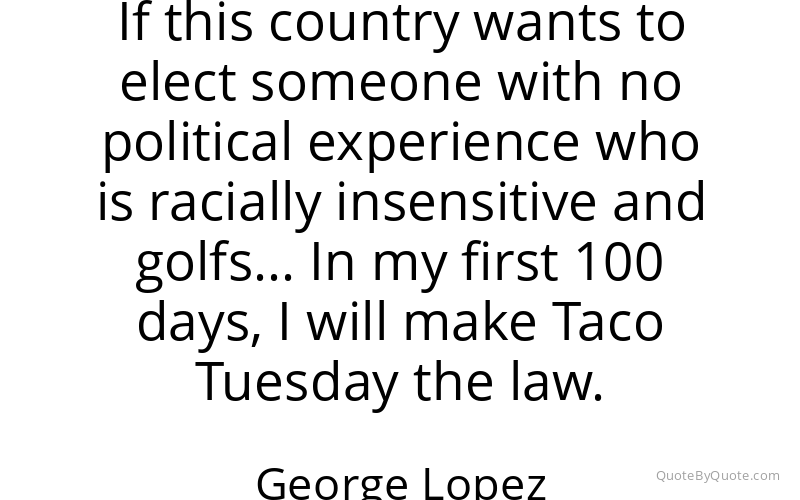Preview image for this quote by George Lopez