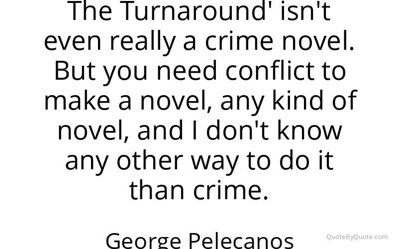Preview image for this quote by George Pelecanos