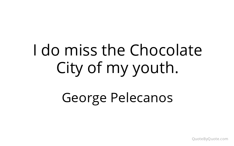 Preview image for this quote by George Pelecanos