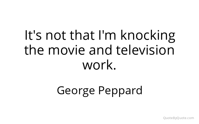 Preview image for this quote by George Peppard