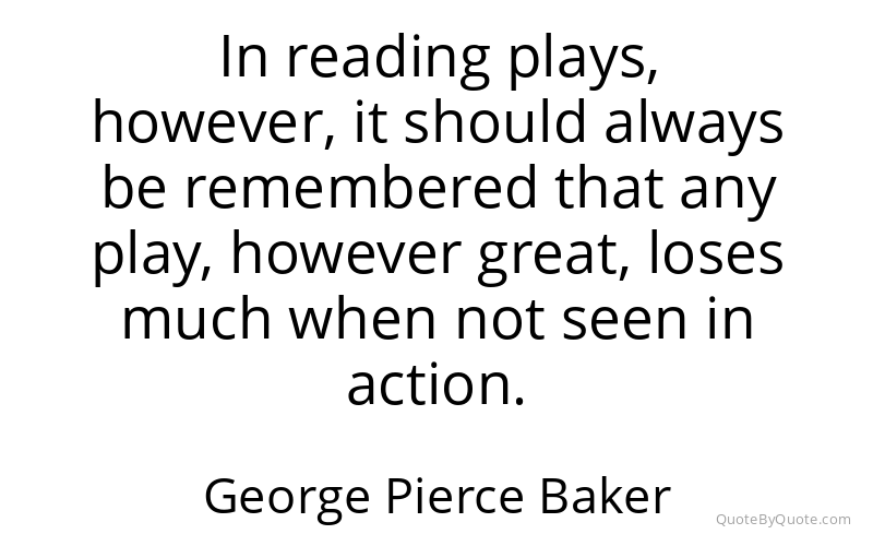 Preview image for this quote by George Pierce Baker